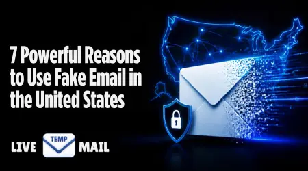 7 Powerful Reasons to Use Fake Email in the United States